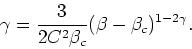 \begin{displaymath}
\gamma=\frac{3}{2C^{2}\beta_{c}}(\beta-\beta_{c})^{1-2\gamma}.
\end{displaymath}