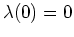 $\lambda(0)=0$