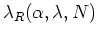 $\lambda_{R}(\alpha,\lambda,N)$
