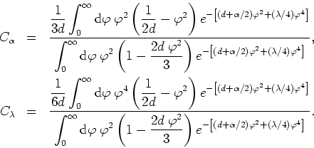 \begin{eqnarray*}
C_{\alpha} & = & \frac{\displaystyle \frac{1}{3d}\int_{0}^{\in...
...-\left[(d+\alpha/2)\varphi^{2} +(\lambda/4)\varphi^{4}\right]}}.
\end{eqnarray*}