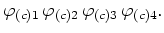 $\displaystyle \varphi_{(c)1} \varphi_{(c)2} \varphi_{(c)3} \varphi_{(c)4}.$
