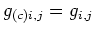 $g_{(c)i,j}=g_{i,j}$
