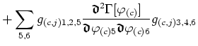 $\displaystyle +\sum_{5,6}g_{(c,j)1,2,5}
\frac{\mbox{\boldmath$\mathfrak{d}$}^{2...
...k{d}$}\varphi_{(c)5}\mbox{\boldmath$\mathfrak{d}$}\varphi_{(c)6}}g_{(c,j)3,4,6}$