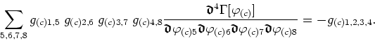 \begin{displaymath}
\sum_{5,6,7,8}g_{(c)1,5}\;g_{(c)2,6}\;g_{(c)3,7}\;g_{(c)4,8}...
...\mbox{\boldmath$\mathfrak{d}$}\varphi_{(c)8}}=-g_{(c)1,2,3,4}.
\end{displaymath}