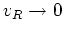 $v_{R}\rightarrow 0$