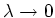$\lambda\rightarrow 0$