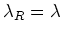 $\lambda_{R}=\lambda$