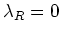 $\lambda_{R}=0$
