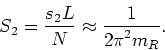 \begin{displaymath}
S_{2}=\frac{s_{2}L}{N}\approx\frac{\displaystyle 1}{\displaystyle 2\pi^{2}m_{R}}.
\end{displaymath}