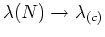 $\lambda(N)\rightarrow\lambda_{(c)}$