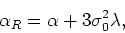 \begin{displaymath}
\alpha_{R}=\alpha+3\sigma_{0}^{2}\lambda,
\end{displaymath}