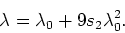 \begin{displaymath}
\lambda=\lambda_{0}+9s_{2}\lambda_{0}^{2}.
\end{displaymath}