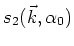 $s_{2}(\vec{k},\alpha_{0})$