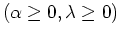 $(\alpha\geq
0,\lambda\geq 0)$