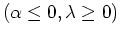$(\alpha\leq 0,\lambda\geq 0)$