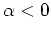$\alpha <0$