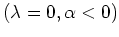 $(\lambda=0,\alpha<0)$