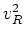 $v_{R}^{2}$