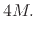 $\displaystyle 4M.$