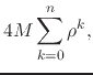 $\displaystyle 4M
\sum_{k=0}^{n}
\rho^{k},$