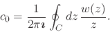 \begin{displaymath}
c_{0}
=
\frac{1}{2\pi\mbox{\boldmath$\imath$}}
\oint_{C}dz\,
\frac{w(z)}{z}.
\end{displaymath}