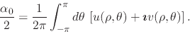 \begin{displaymath}
\frac{\alpha_{0}}{2}
=
\frac{1}{2\pi}
\int_{-\pi}^{\pi}d...
...\theta)
+
\mbox{\boldmath$\imath$}
v(\rho,\theta)
\right].
\end{displaymath}