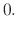 $\displaystyle 0.$