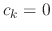$c_{k}=0$