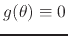 $g(\theta)\equiv 0$