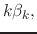 $\displaystyle k\beta_{k},$