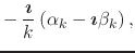 $\displaystyle -\,
\frac{\mbox{\boldmath$\imath$}}{k}
\left(
\alpha_{k}
-
\mbox{\boldmath$\imath$}
\beta_{k}
\right),$