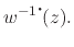 $\displaystyle w^{-1\mbox{\Large$\cdot$}\!}(z).$