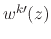 $w^{k\prime}(z)$