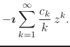 $\displaystyle -\mbox{\boldmath$\imath$}
\sum_{k=1}^{\infty}
\frac{c_{k}}{k}\,
z^{k}.$