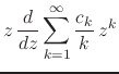 $\displaystyle z\,
\frac{d}{dz}
\sum_{k=1}^{\infty}
\frac{c_{k}}{k}\,z^{k}$