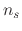 $n_{s}$