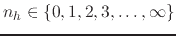 $n_{h}\in\{0,1,2,3,\ldots,\infty\}$