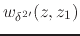 $\displaystyle w_{\delta^{2\prime}}(z,z_{1})$