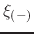$\displaystyle \xi_{(-)}$