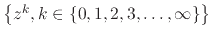 $\left\{\rule{0em}{2ex}z^{k},k\in\{0,1,2,3,\ldots,\infty\}\right\}$