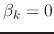 $\beta_{k}=0$