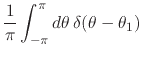 $\displaystyle \frac{1}{\pi}
\int_{-\pi}^{\pi}d\theta\,
\delta(\theta-\theta_{1})$