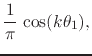 $\displaystyle \frac{1}{\pi}\,
\cos(k\theta_{1}),$