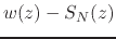 $\displaystyle w(z)
-
S_{N}(z)$