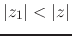$\vert z_{1}\vert<\vert z\vert$