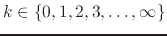 $k\in\{0,1,2,3,\ldots,\infty\}$