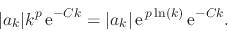 \begin{displaymath}
\vert a_{k}\vert k^{p}\,{\rm e}^{-Ck}
=
\vert a_{k}\vert\,{\rm e}^{\,p\ln(k)}\,{\rm e}^{-Ck}.
\end{displaymath}