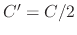 $C'=C/2$