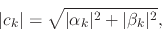 \begin{displaymath}
\vert c_{k}\vert
=
\sqrt{\vert\alpha_{k}\vert^{2}+\vert\beta_{k}\vert^{2}},
\end{displaymath}