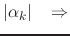 $\displaystyle \vert\alpha_{k}\vert
\;\;\;\Rightarrow$